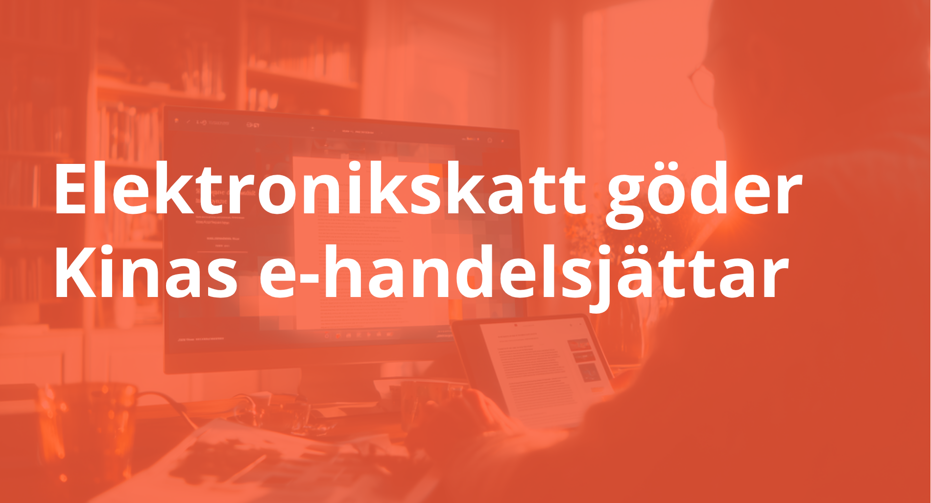 Elektronikskatt göder Kinas e-handelsjättar