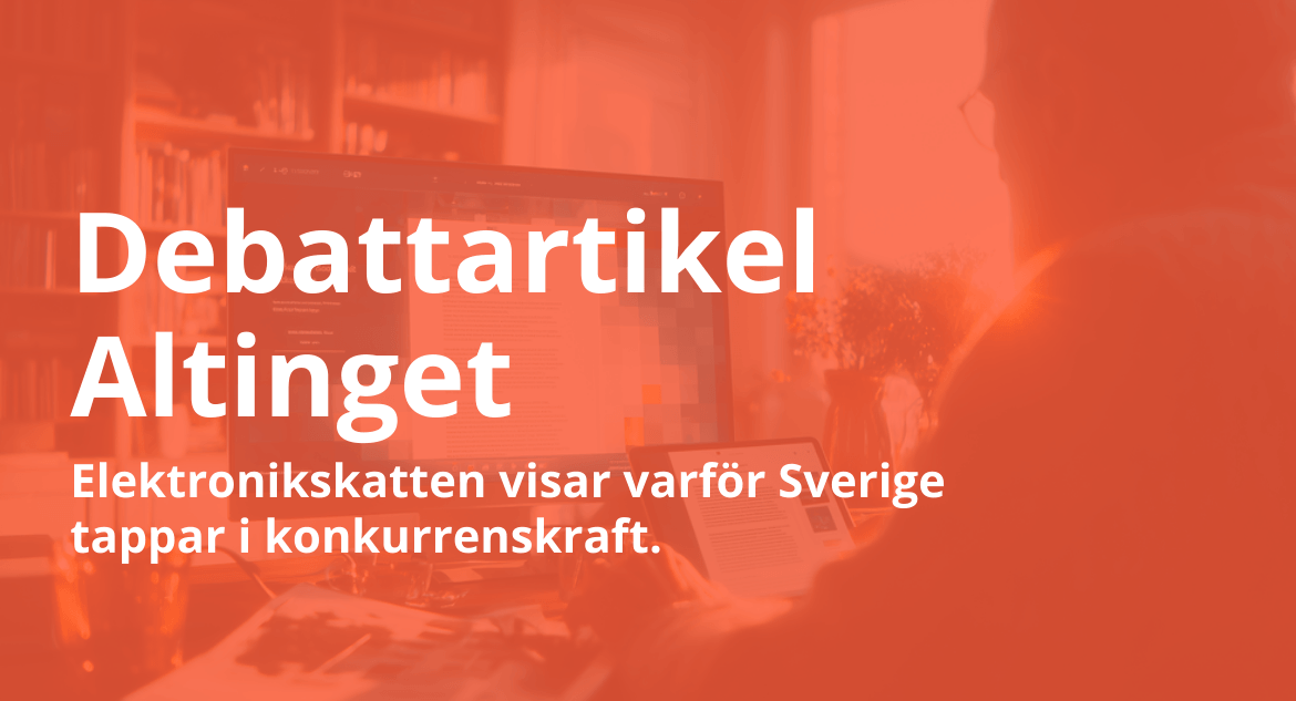 Elektronikskatten visar varför Sverige tappar i konkurrenskraft